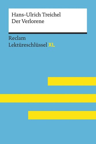 Der Verlorene von Hans-Ulrich Treichel: Lektüreschlüssel mit Inhaltsangabe, Interpretation, Prüfungsaufgaben mit Lösungen, Lerng