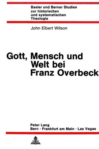 Gott, Mensch und Welt bei Franz Overbeck