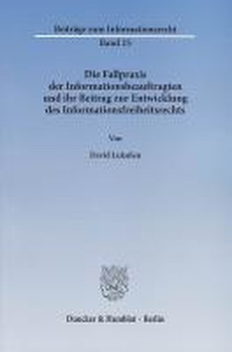 Die Fallpraxis der Informationsbeauftragten und ihr Beitrag zur Entwicklung des Informationsfreiheitsrechts