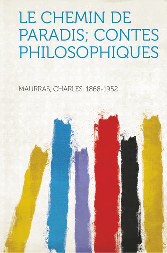 Le Chemin De Paradis; Contes Philosophiques