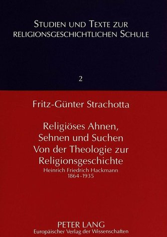 Religiöses Ahnen, Sehnen und Suchen. Von der Theologie zur Religionsgeschichte