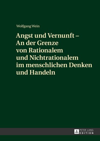 Angst und Vernunft - An der Grenze von Rationalem und Nichtrationalem im menschlichen Denken und Handeln