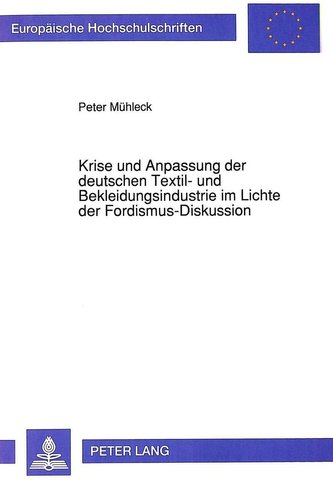 Krise und Anpassung der deutschen Textil- und Bekleidungsindustrie im Lichte der Fordismus-Diskussion