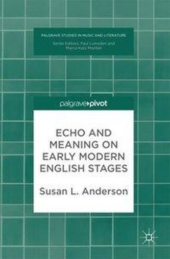 Echo and Meaning on Early Modern English Stages