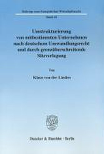 Umstrukturierung von mitbestimmten Unternehmen nach deutschem Umwandlungsrecht und durch grenzüberschreitende Sitzverlegung