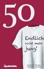 50 -  Endlich nicht mehr jung!