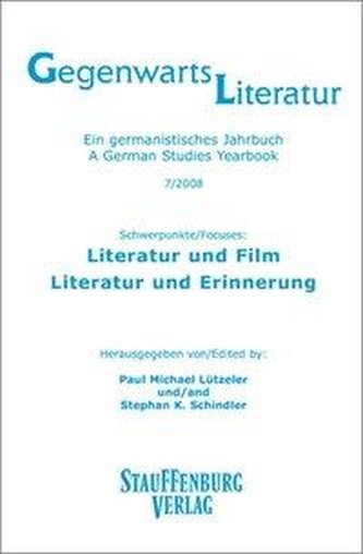 Gegenwartsliteratur. Ein Germanistisches Jahrbuch /A German Studies Yearbook / Literatur und Film - Literatur und Erinnerung