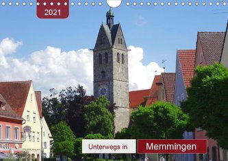 Unterwegs in Memmingen (Wandkalender 2021 DIN A4 quer)