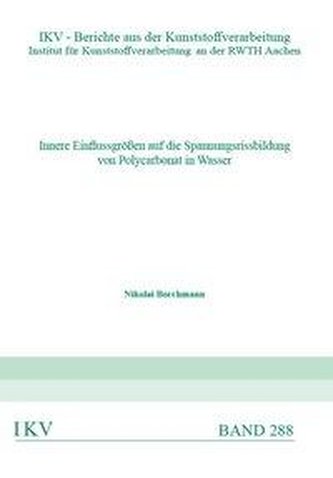 Innere Einflussgrößen auf die Spannungsrissbildung von Polycarbonat in Wasser
