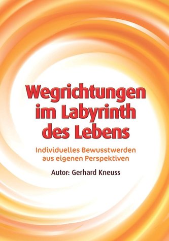 Wegrichtungen im Labyrinth des Lebens