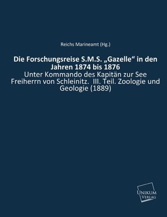 Die Forschungsreise S.M.S. Gazelle in den Jahren 1874 bis 1876