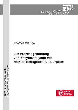 Zur Prozessgestaltung von Enzymkatalysen mit reaktionsintegrierter Adsorption