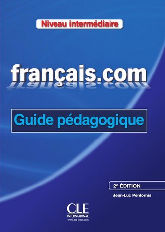 français.com - intermédiare (Nouvelle Édition). Guide pédagogique