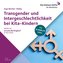 Transgender und Intergeschlechtlichkeit bei Kita-Kindern