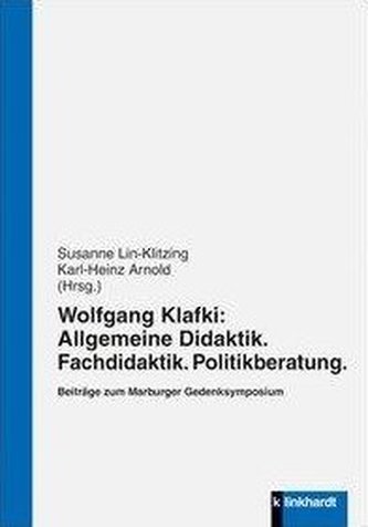 Wolfgang Klafki: Allgemeine Didaktik. Fachdidaktik. Politikberatung.