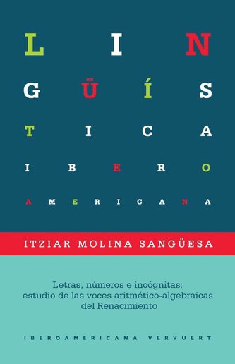 Letras, números e incógnitas : estudio de las voces aritmético-algebraicas del Renacimiento