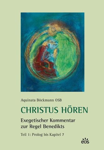 Christus hören. Exegetischer Kommentar zur Regel Benedikts. Teil 1