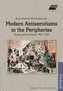 Modern Antisemitisms in the Peripheries