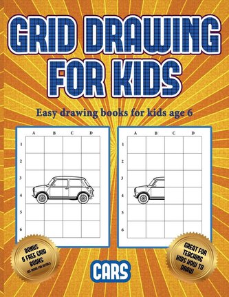 Easy drawing books for kids age 6 (Learn to draw cars): This book teaches kids how to draw cars using grids