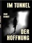 Im Tunnel der Hoffnung