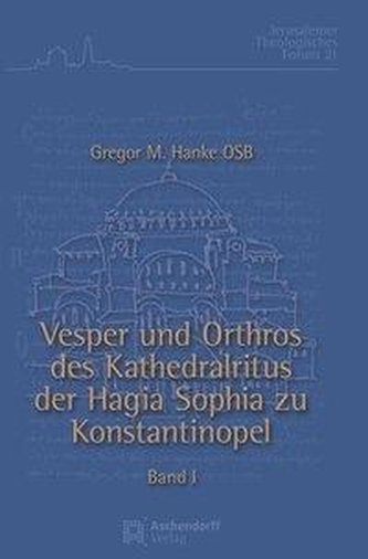 Vesper und Orthros des Kathedralsitus der Hagia Sophia zu Konstantinopel 2 Bände
