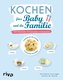 Kochen fürs Baby und die Familie