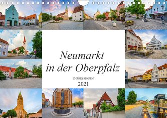 Neumarkt in der Oberpfalz Impressionen (Wandkalender 2021 DIN A4 quer)