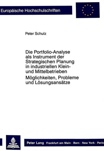 Die Portfolio-Analyse als Instrument der Strategischen Planung in industriellen Klein- und Mittelbetrieben