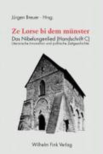 Ze Lorse bi dem münster. Das Nibelungenlied (Handschrift C)