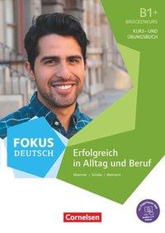 Fokus Deutsch B1+ - Erfolgreich in Alltag und Beruf: Brückenkurs B1+