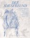 Der Hausfreund. Eine Wiederentdeckung des exzentrischen Werks von Friedrich von Berzeviczy-Pallavicini / A rediscovery of Friedr
