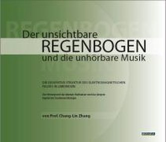 Der unsichtbare Regenbogen und die unhörbare Musik