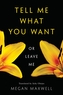 Tell Me What You Want-Or Leave Me