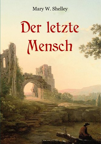 Der letzte Mensch - Vollständige Ausgabe in einem Band