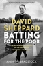 Batting for the Poor: The Authorized Biography of David Sheppard