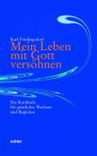 Mein Leben mit Gott versöhnen