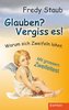 Glauben? Vergiss es!