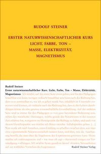 Erster naturwissenschaftlicher Kurs: Licht, Farbe, Ton - Masse, Elektrizität, Magnetismus