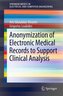 Anonymization of Electronic Medical Records to Support Clinical Analysis