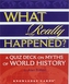 What Really Happened? a Quiz Deck on Myths of World History