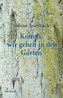 Komm, wir gehen in den Garten