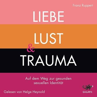 Liebe, Lust & Trauma
