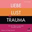 Liebe, Lust & Trauma