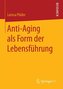 Anti-Aging als Form der Lebensführung