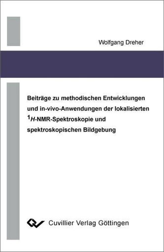 Beiträge zu methodischen Entwicklungen und in-vivo-Anwendungen der lokalisierten 1H-NMR-Spektroskopie und spektroskopischen Bild