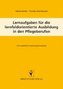 Lernaufgaben für die lernfeldorientierte Ausbildung in den Pflegeberufen