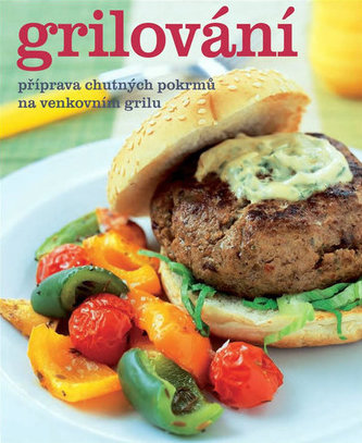 Grilování - Příprava chutných pokrmů na venkovním grilu