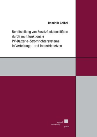 Bereitstellung von Zusatzfunktionalitäten durch multifunktionale PV-Batterie-Stromrichtersysteme in Verteilungs- und Industriene