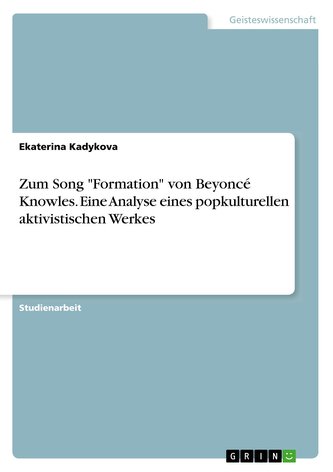 Zum Song Formation von Beyoncé Knowles. Eine Analyse eines popkulturellen aktivistischen Werkes