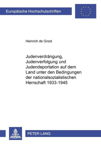 Judenverdrängung, Judenverfolgung und Judendeportation auf dem Land unter den Bedingungen der Nationalsozialistischen Herrschaft